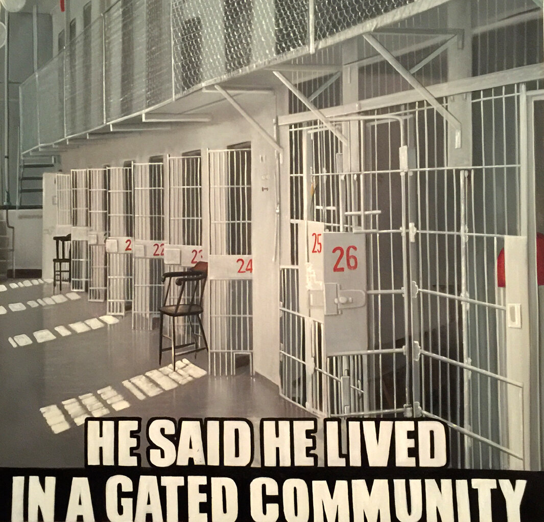 “He Said He Lived in a Gated Community” Oil on Canvas49 x 48 in.