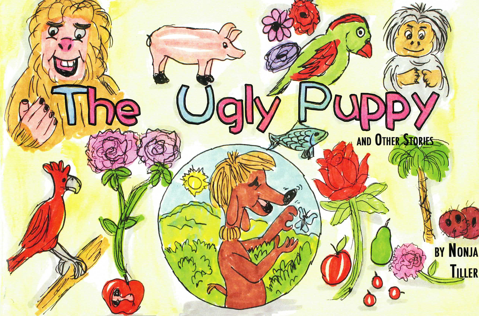 The Ugly Puppy and Other Stories: A Book by Nonja Tiller by Nonja Tiller