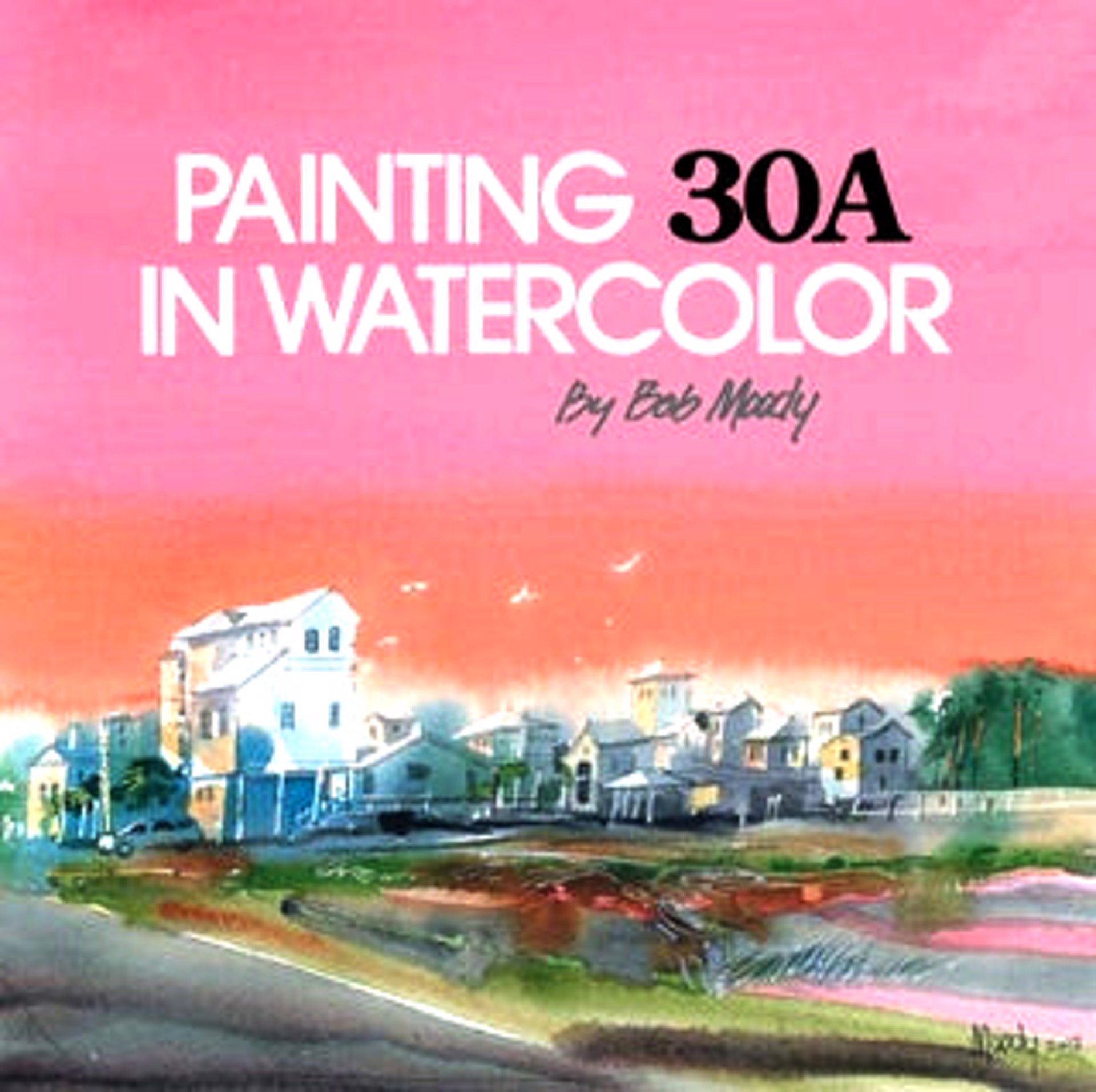 Bob Moody - Painting 30A in Watercolor