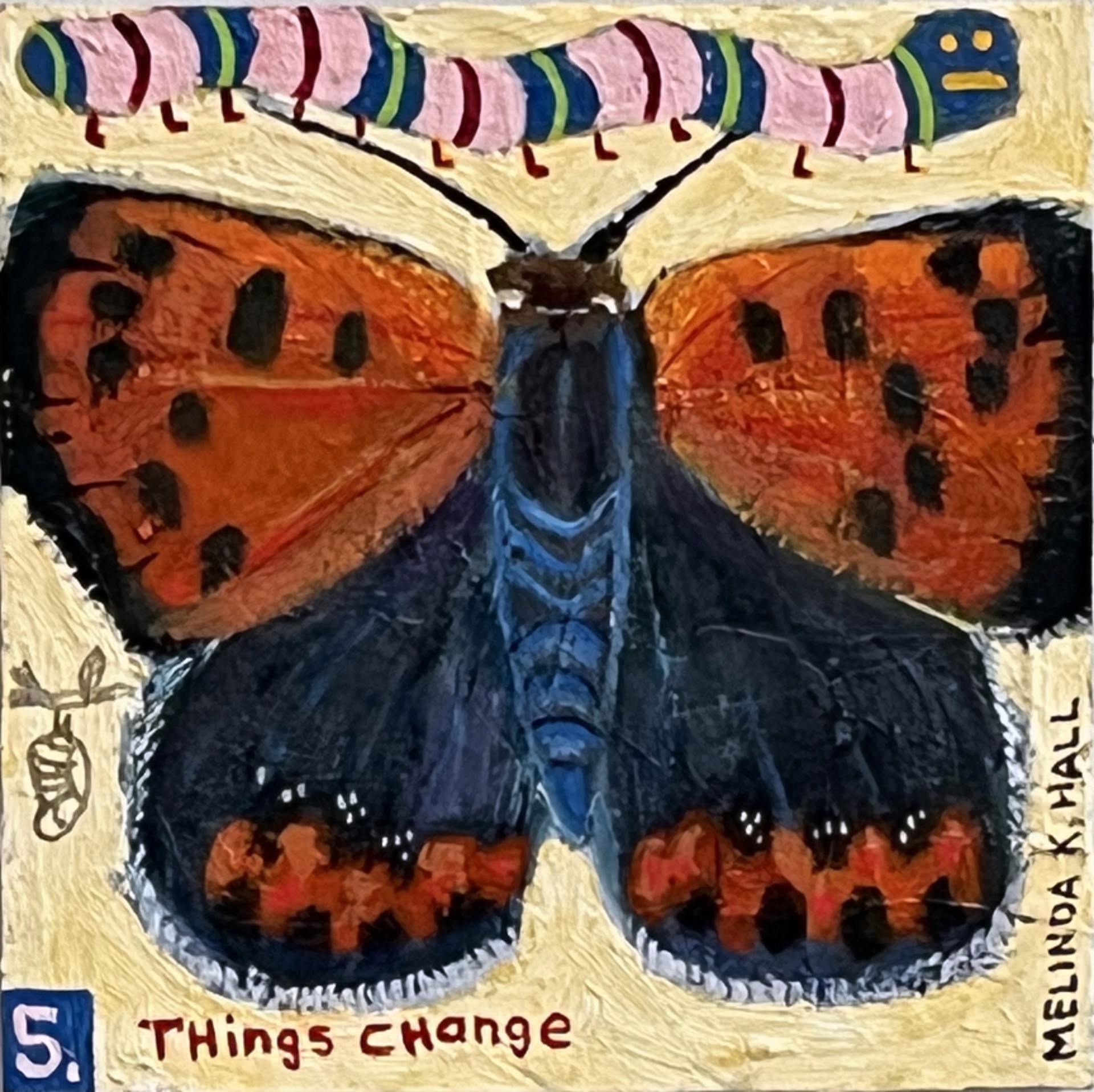 Things Change:  Butterfly #5 by Melinda K. Hall