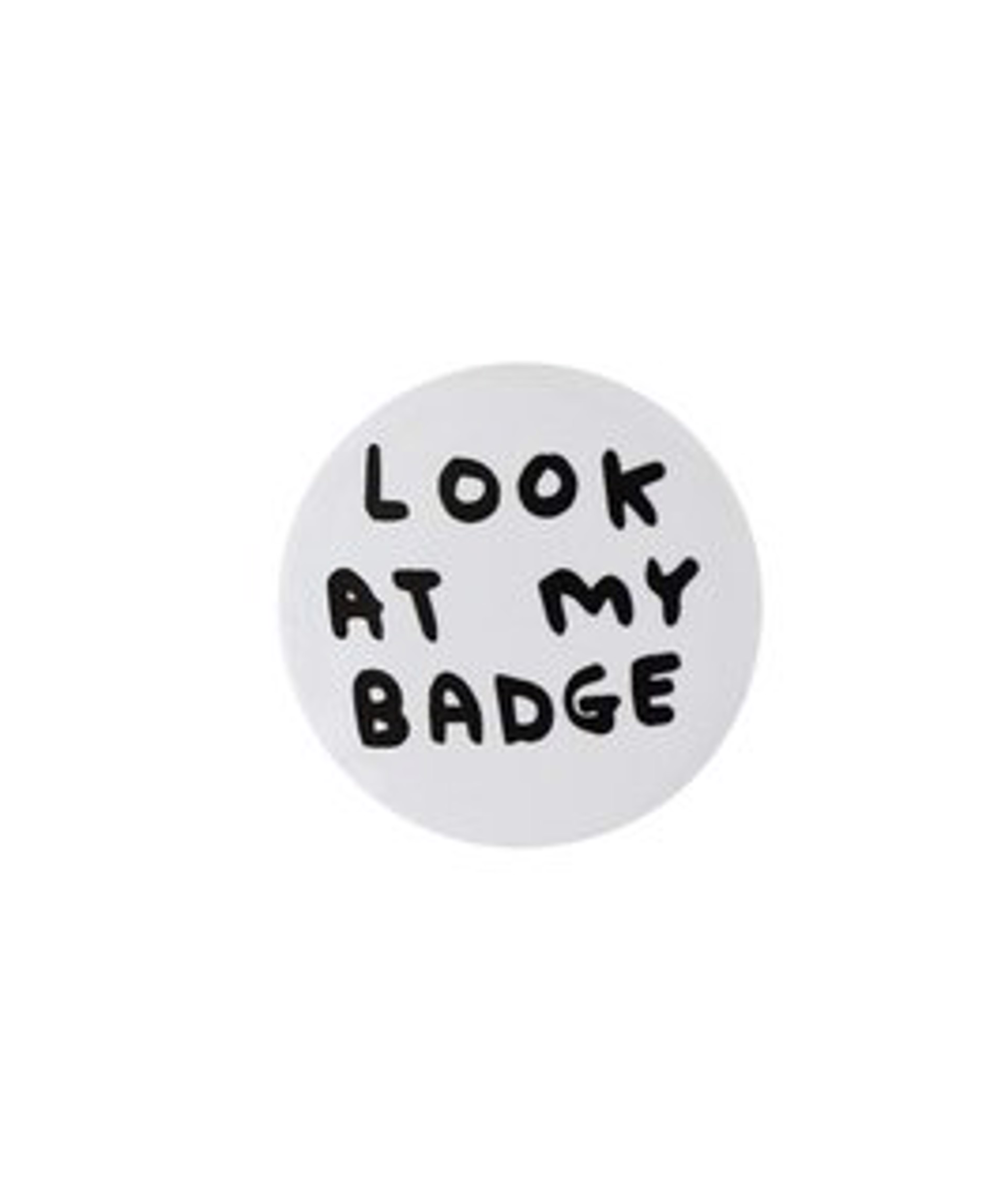 Look at My Badge Pin Badge by David Shrigley