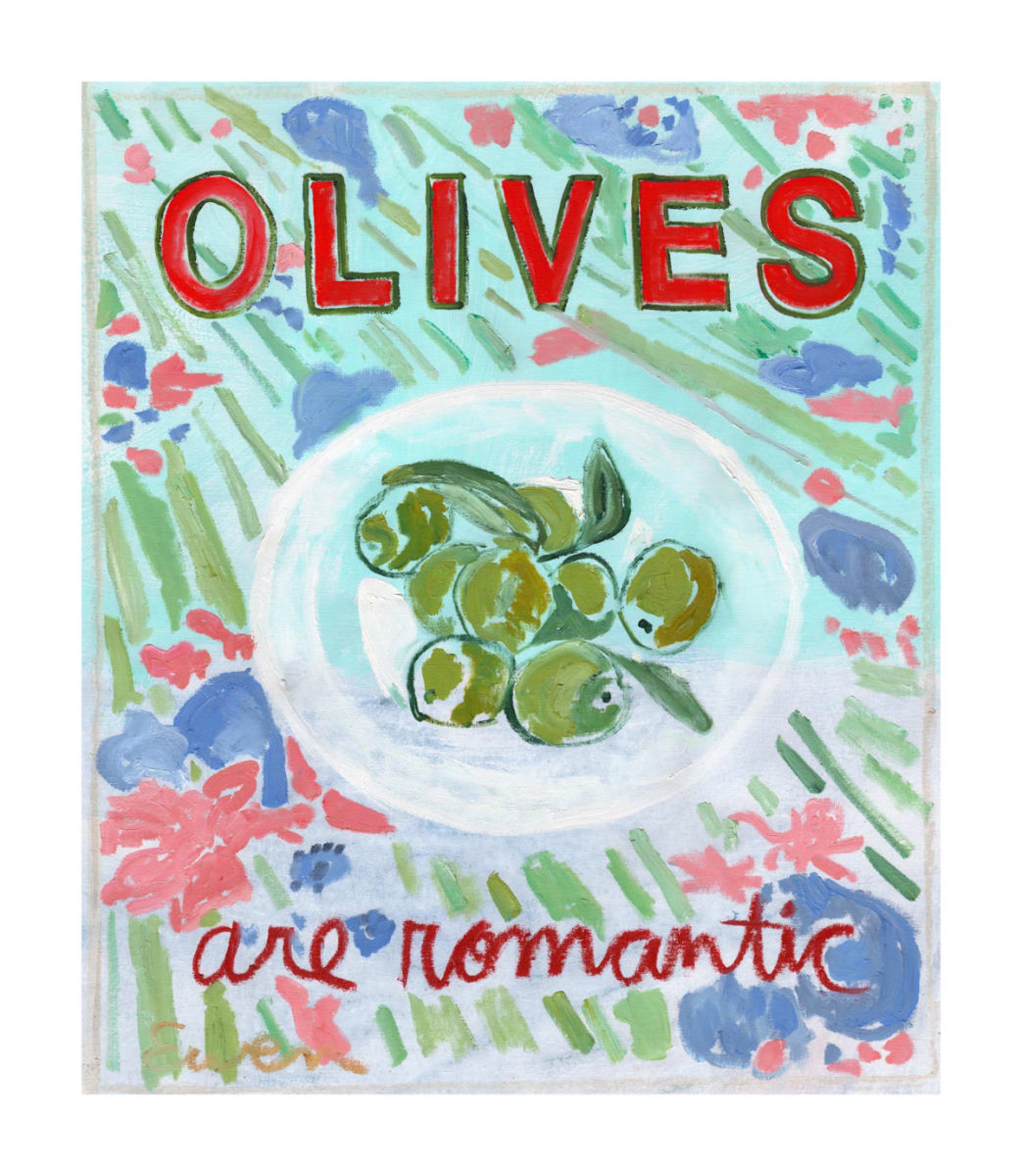 Olives Are Romantic by Anne-Louise Ewen