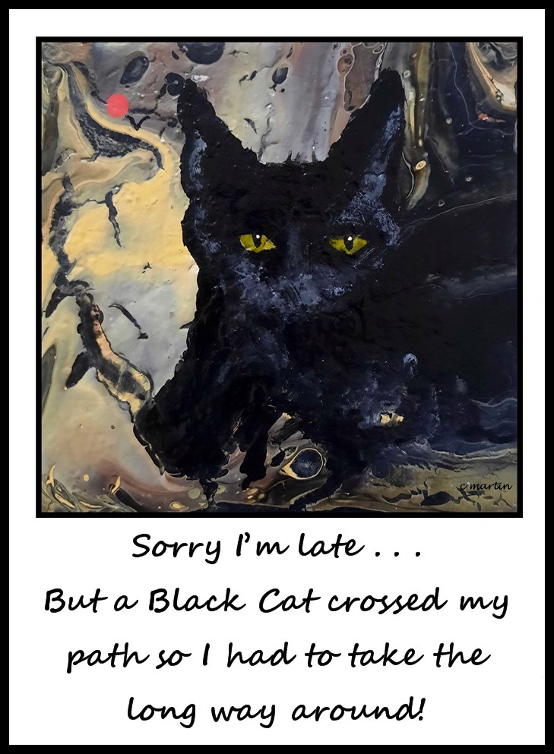 "SORRY I'M LATE ..." (blk cat)