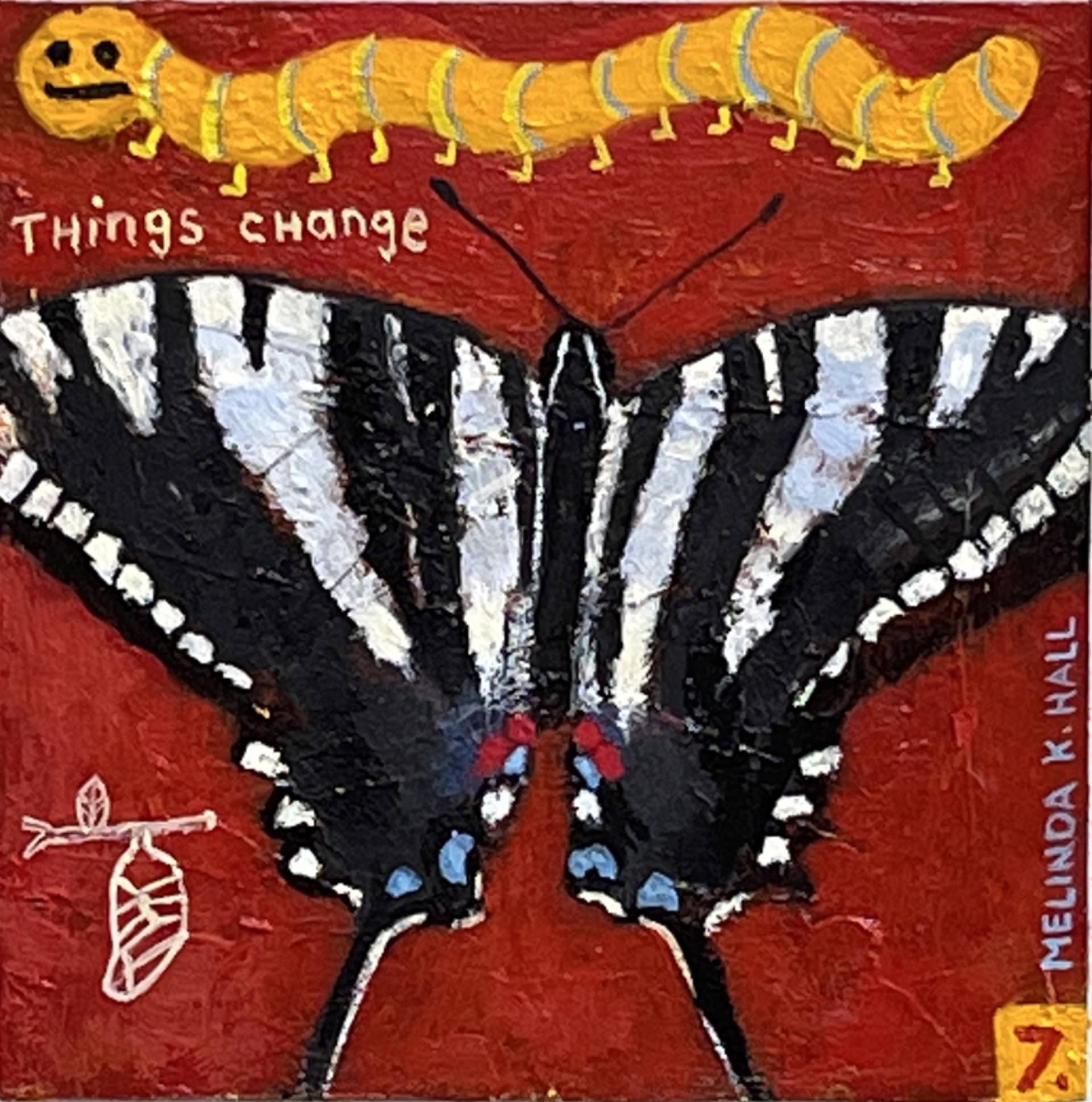 Things Change:  Butterfly #7 by Melinda K. Hall