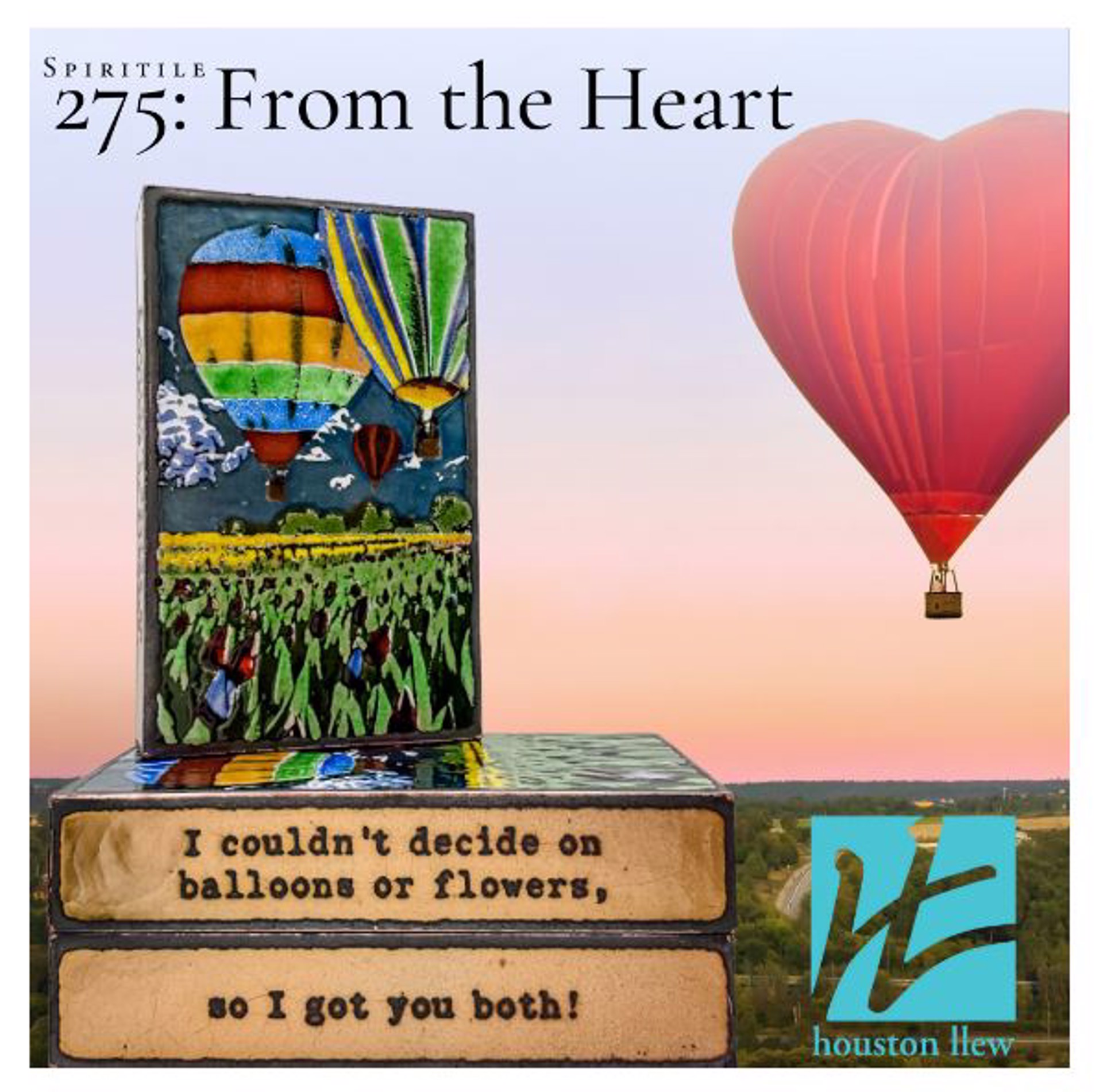 From The Heart 275 by Houston Llew
