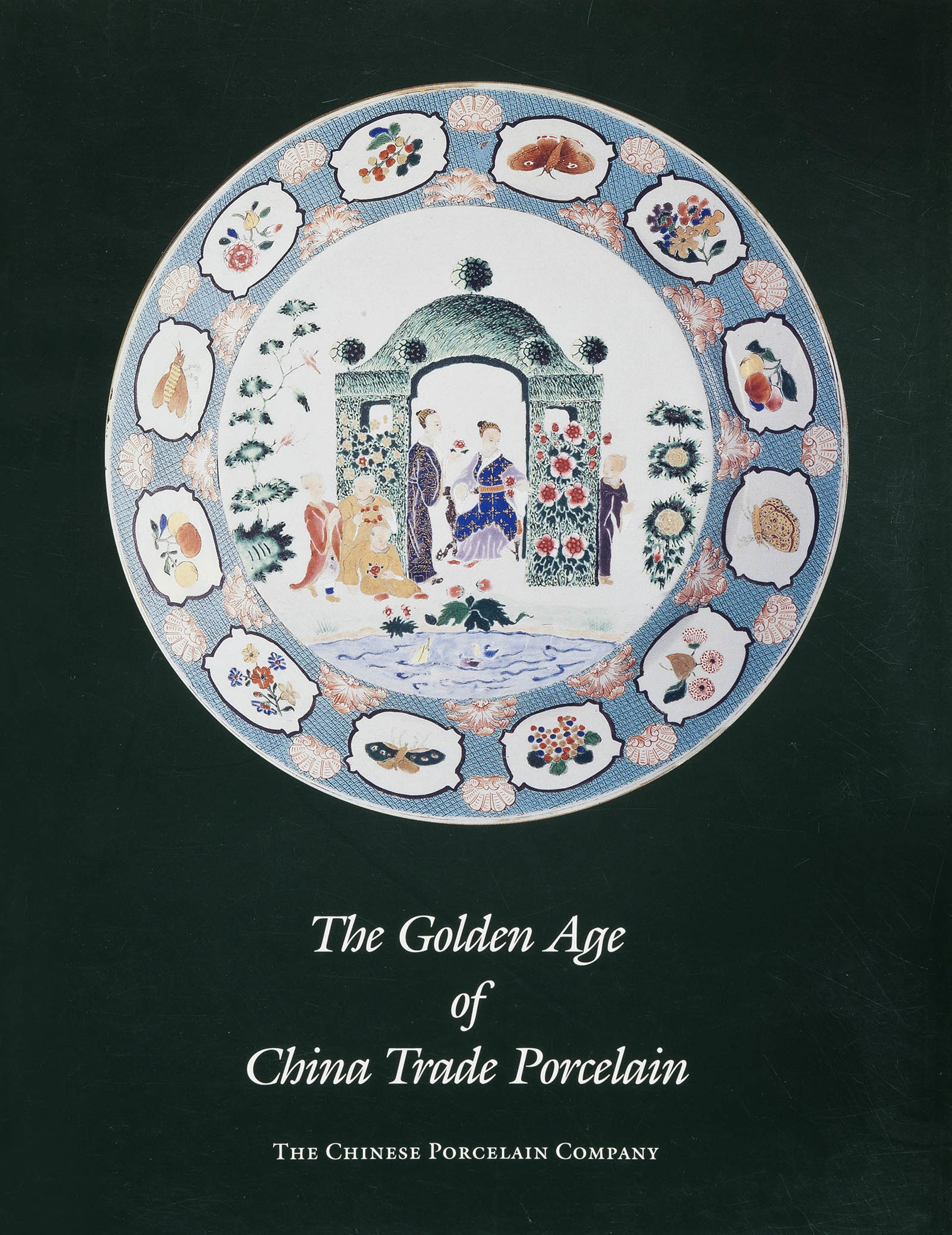 The Golden Age of China Trade Porcelain by Catalog 11