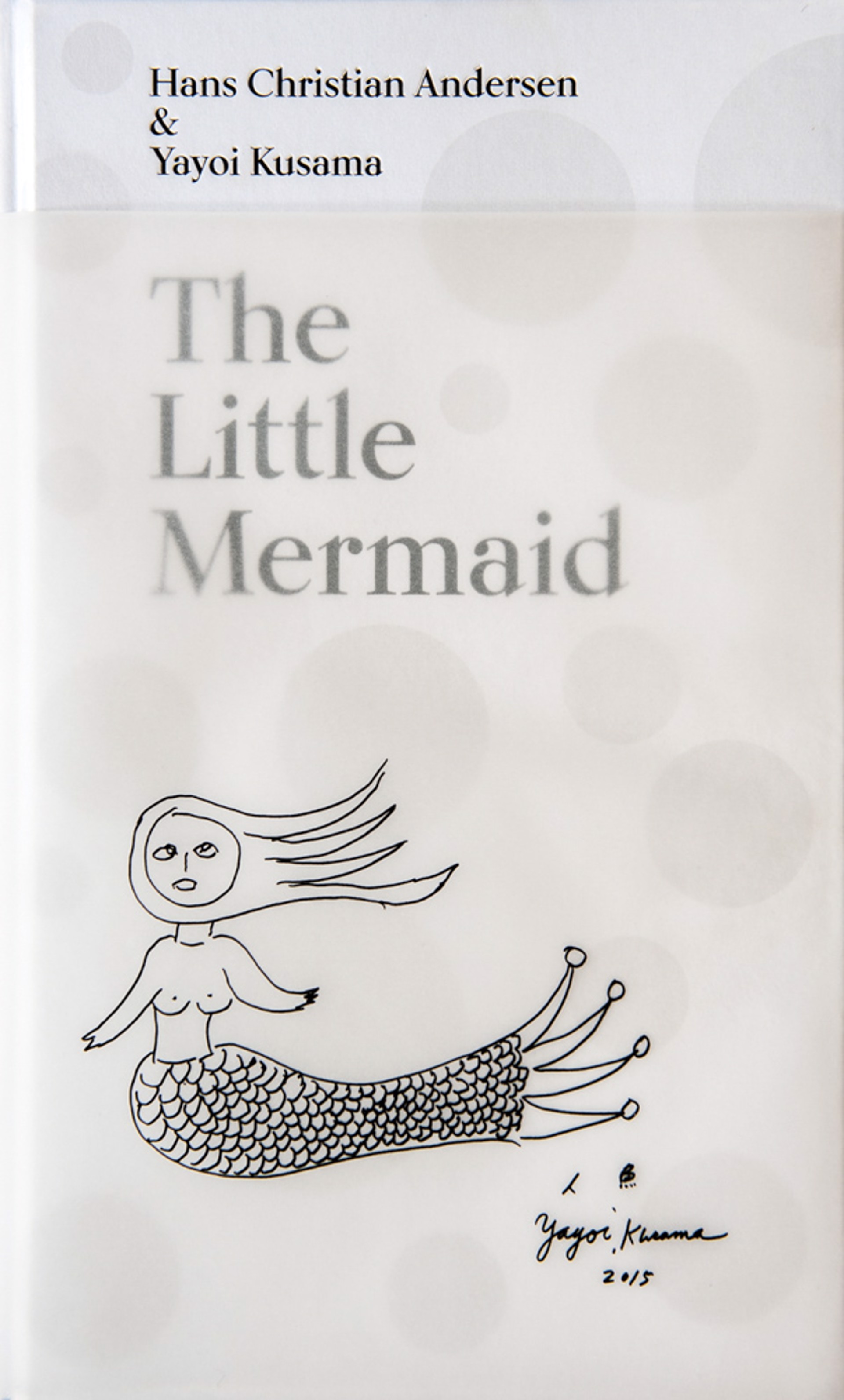The Little Mermaid: A Fairy Tale of Infinity and Love Forever by Yayoi Kusama