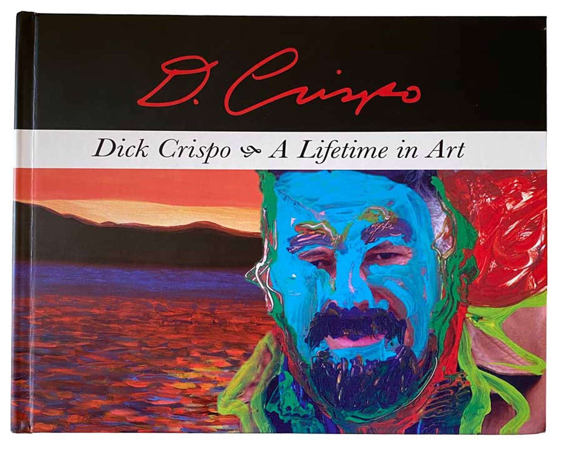Dick Crispo: A Lifetime in Art by Dick Crispo