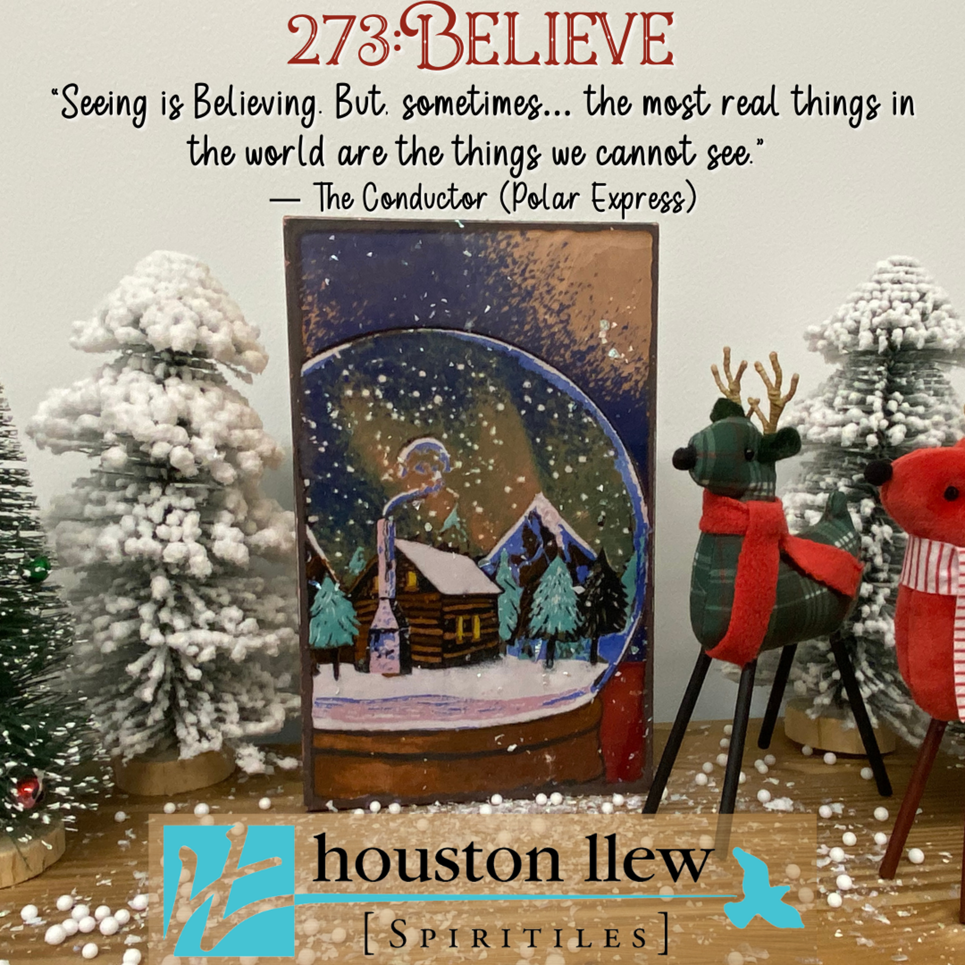 Believe - Limited Edition Christmas Spiritile “Seeing is Believing. But, sometimes… the most real things in the world are the things we cannot see.” -The Conductor (Polar Express) by Houston Llew