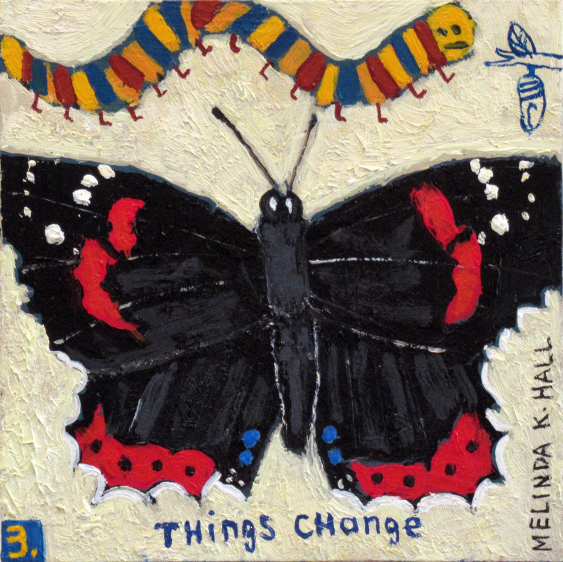 Things Change:  Butterfly #3 by Melinda K. Hall