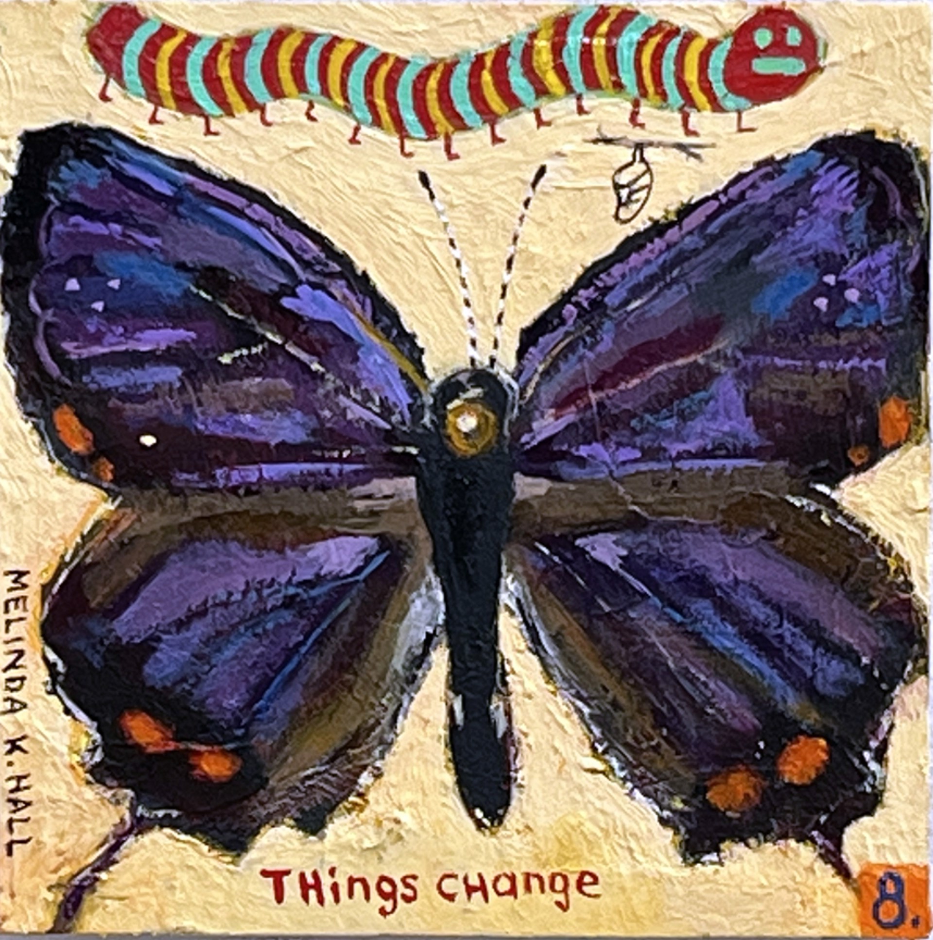 Things Change:  Butterfly #8 by Melinda K. Hall