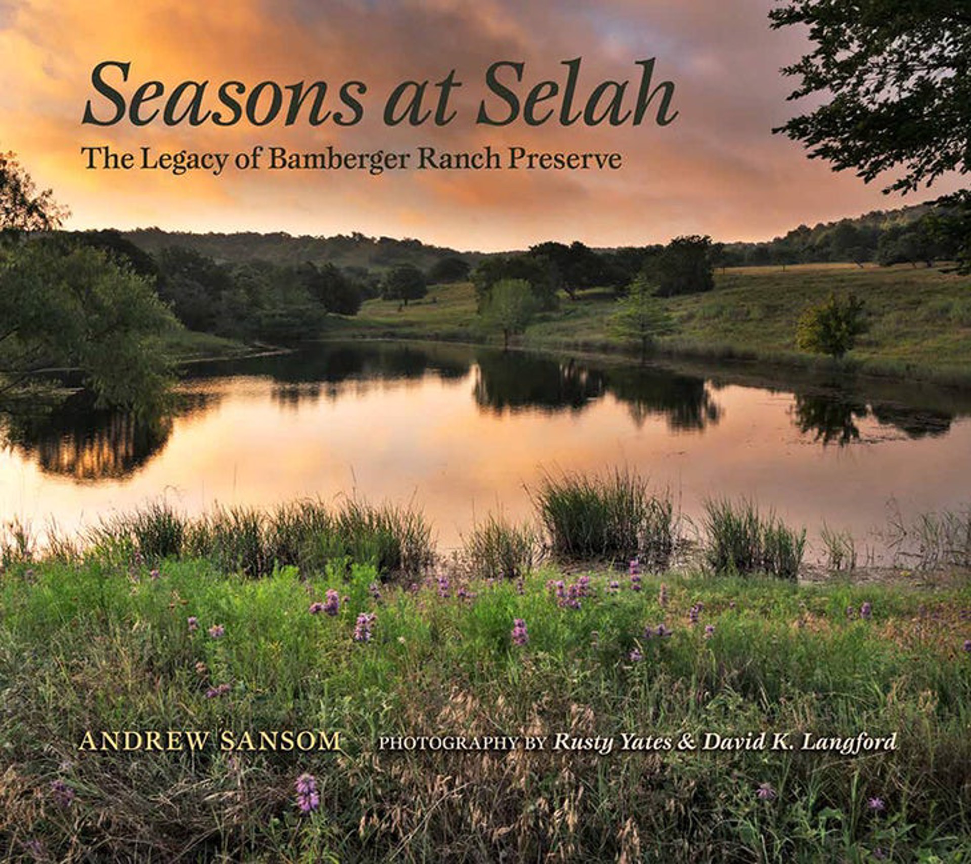 Seasons at Selah: The Legacy of Bamberger Ranch Preserve by Publications