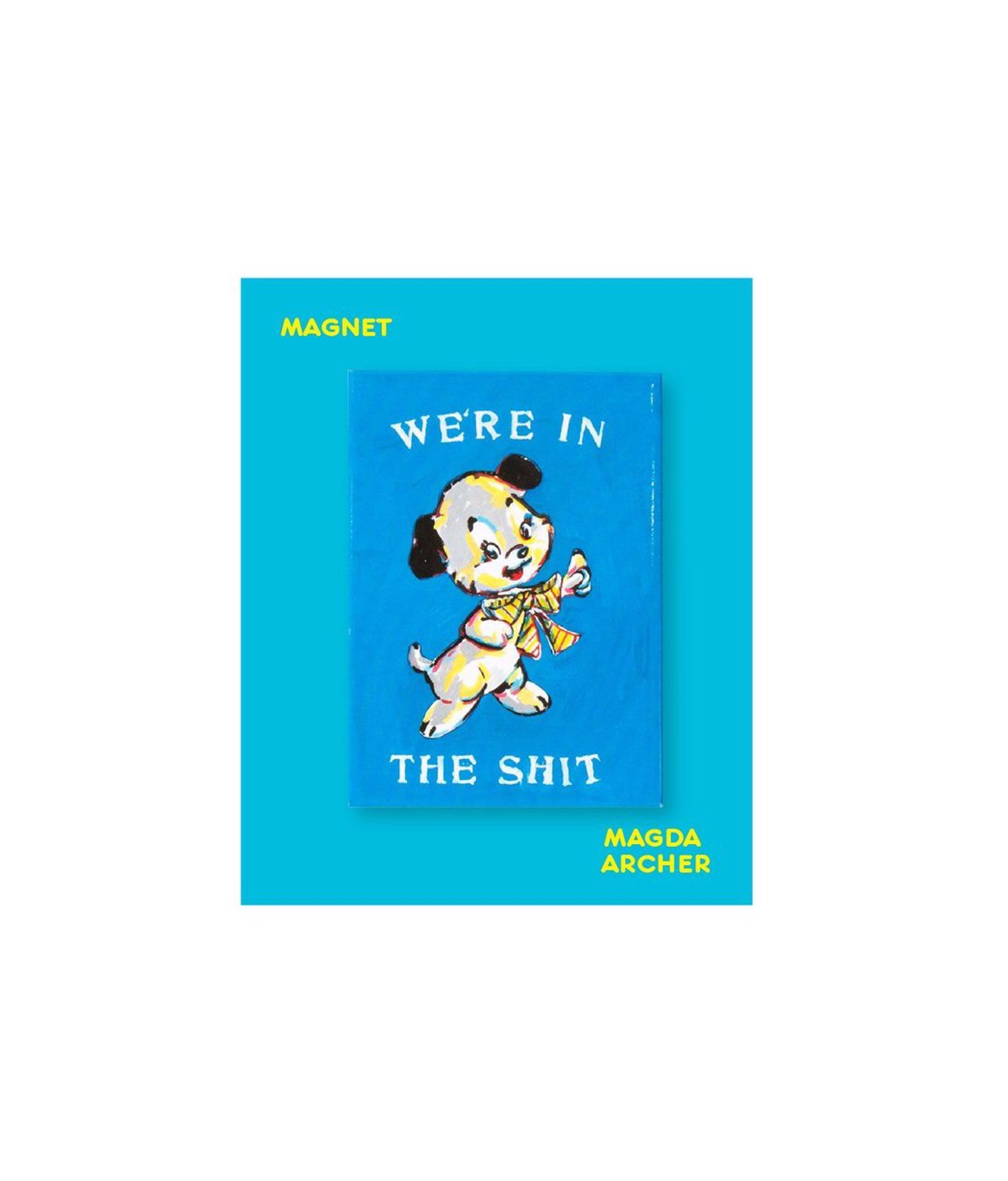 We're In The Sh*t Magnet x Magda Archer