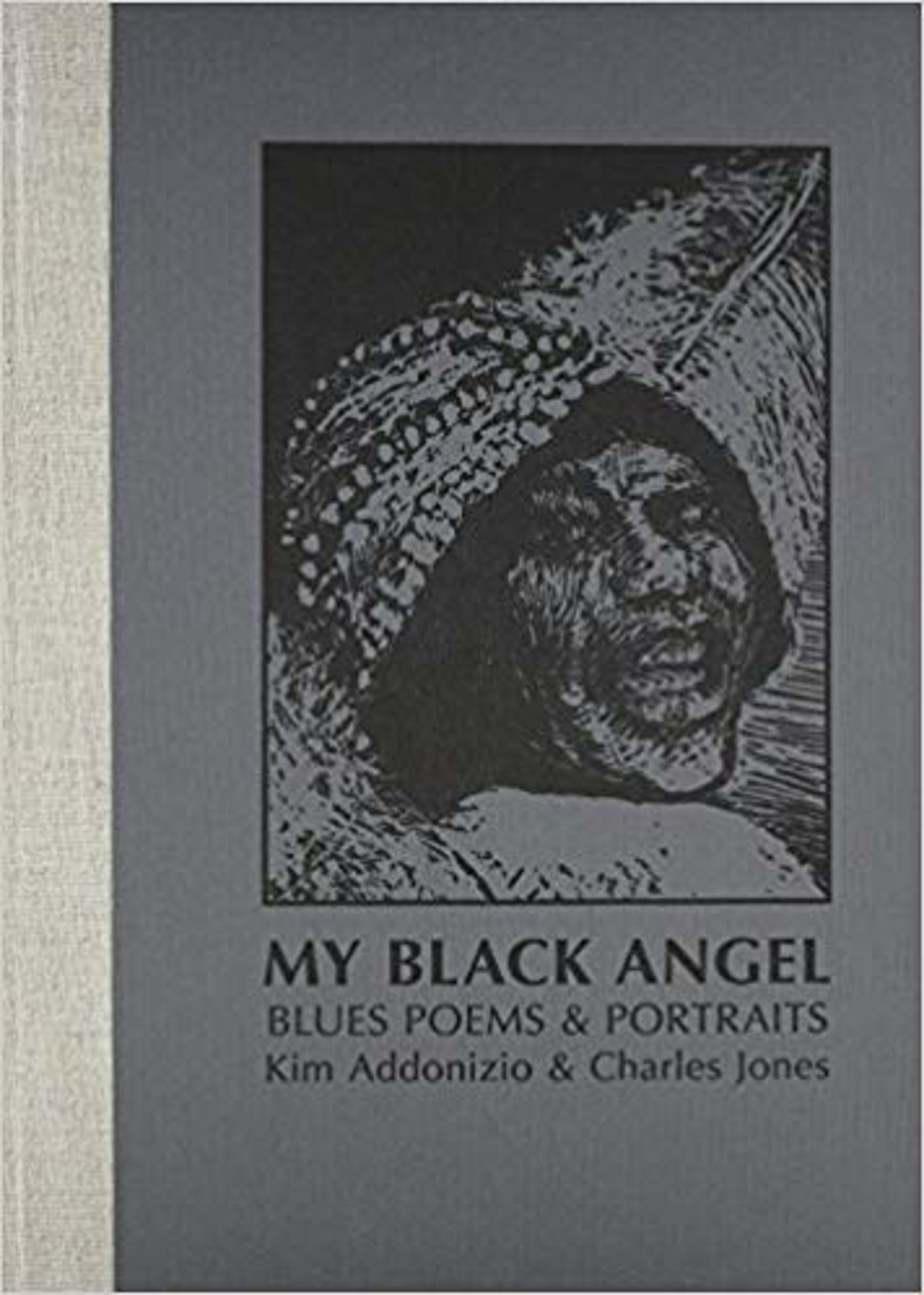 My Black Angel: Blues Poems & Portraits by Kim Addonizio & Charles Jones by Publications
