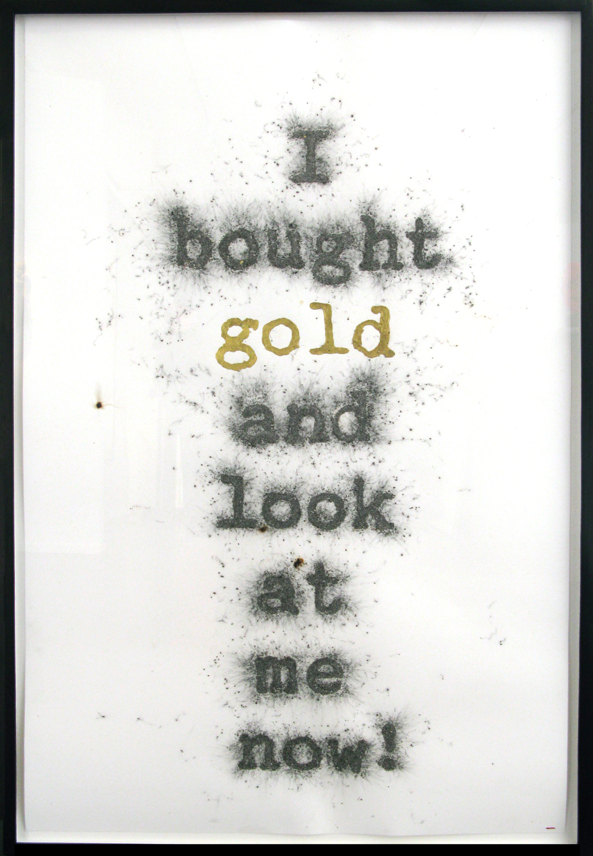 I Bought Gold and Look at Me Now! by Jonathon Hexner