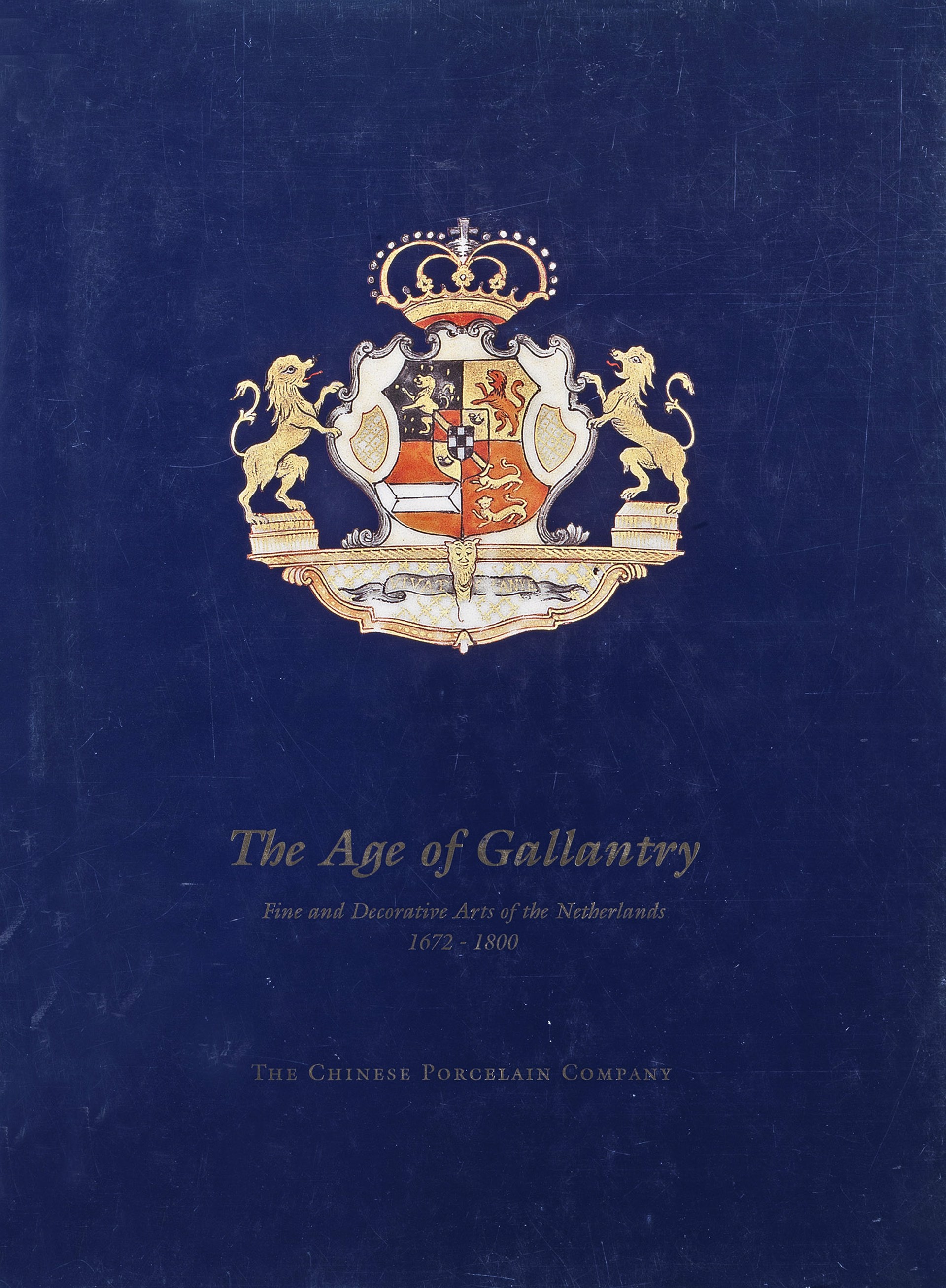 The Age of Gallantry: Fine and Decorative Arts of the Netherlands, 1672-1800 by Catalog 17