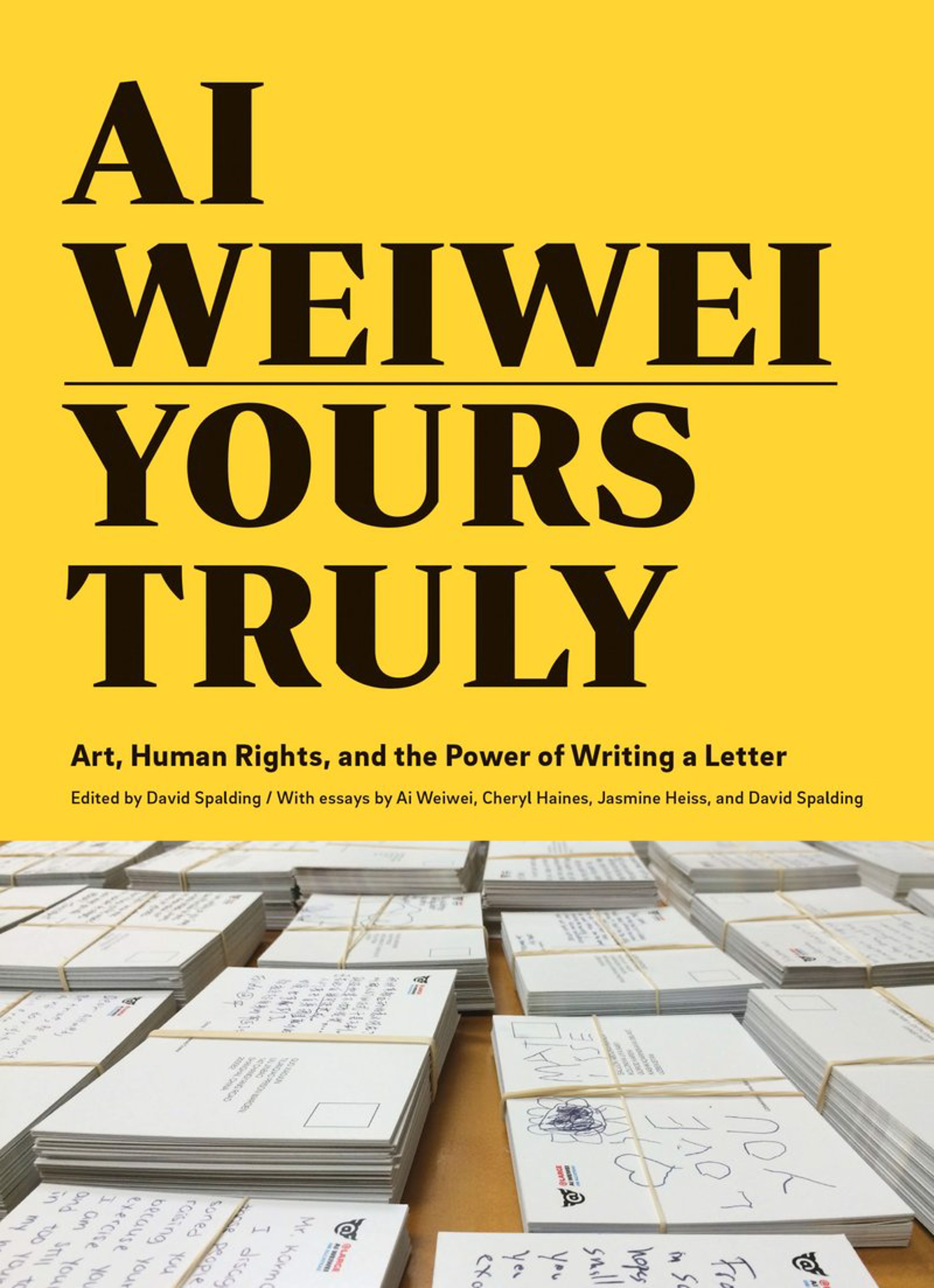 Ai Weiwei: Yours Truly by Ai Weiwei