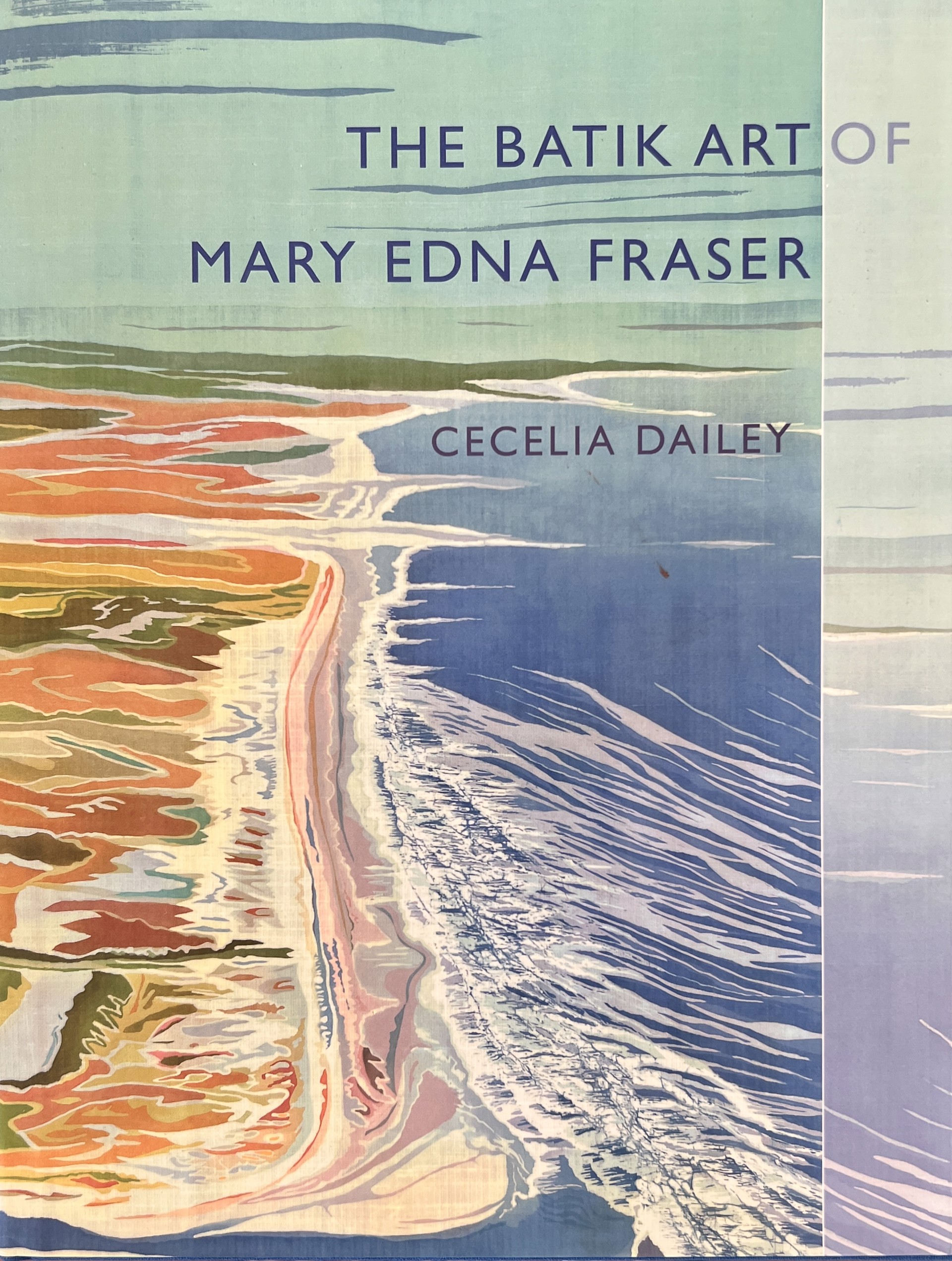 The Batik Art of Mary Edna Fraser by Cecelia Dailey - Book by Mary Edna Fraser