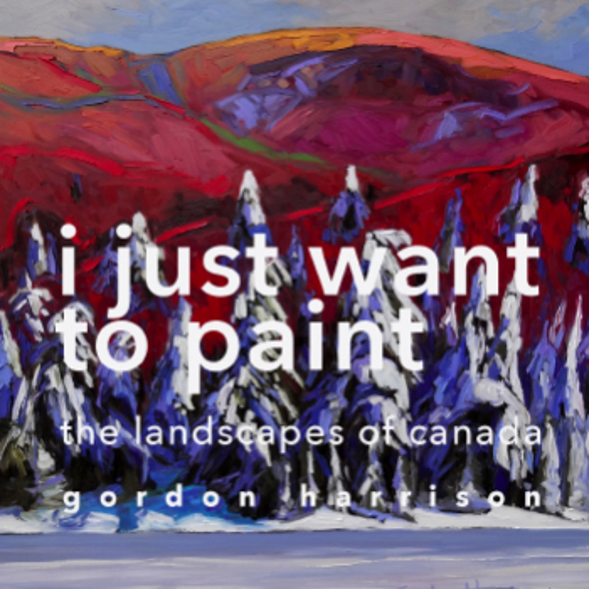 i just want to paint by Gordon Harrison