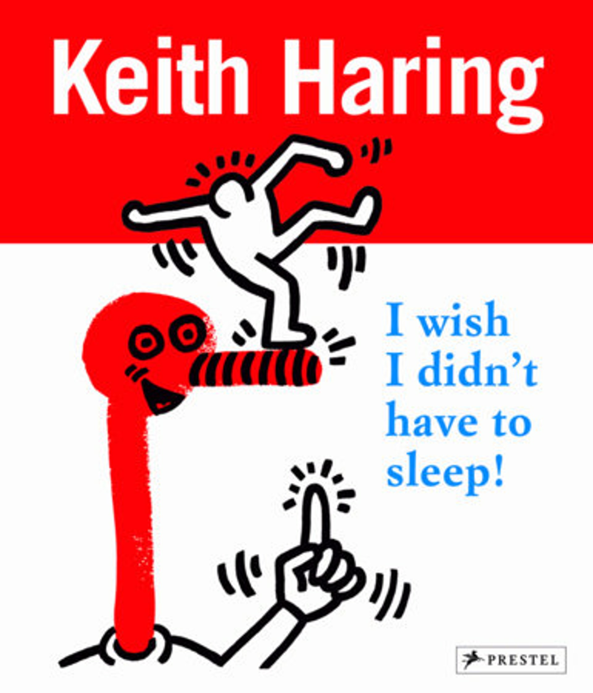 Keith Haring- I Wish I Didn’t Have To Sleep by Keith Haring