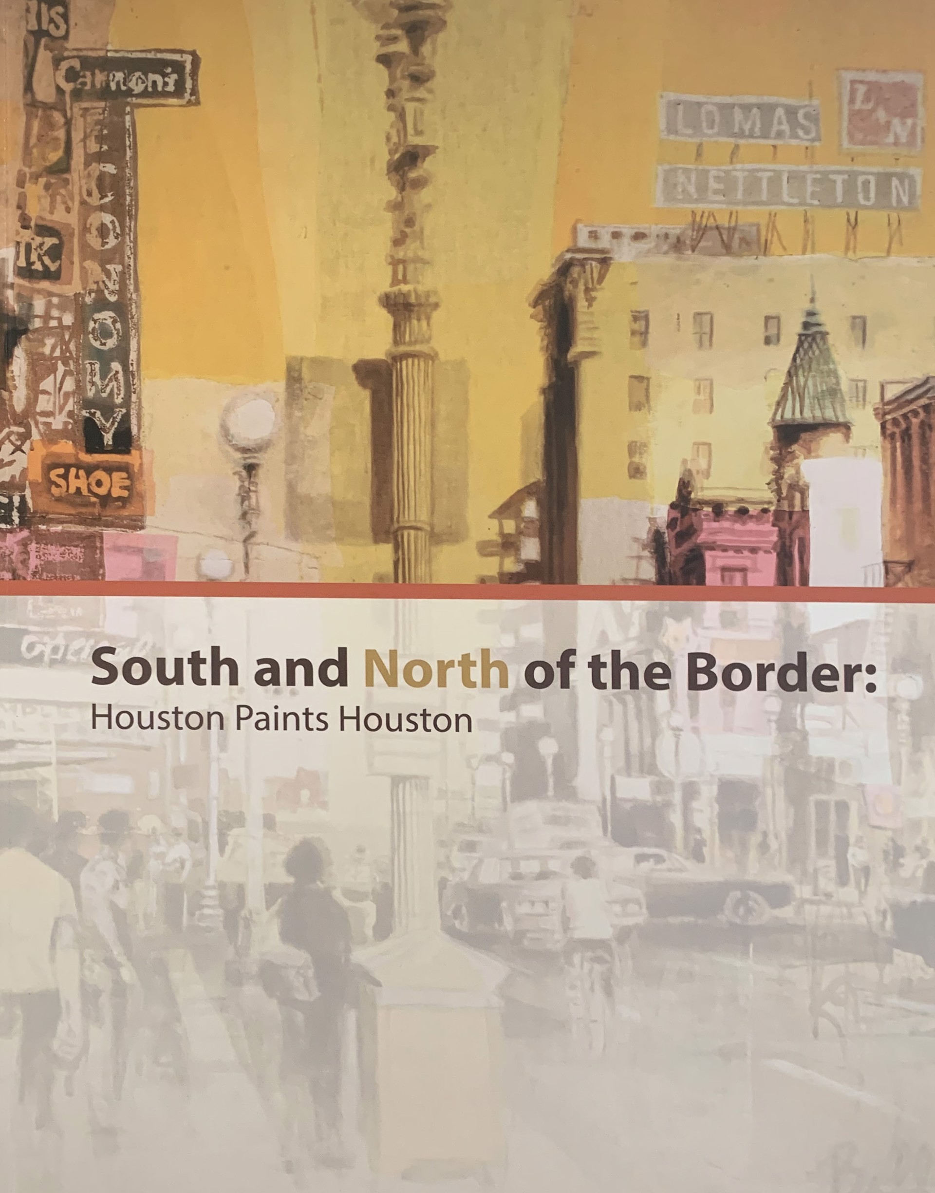 South and North of the Border: Houston Paints Houston by Publications