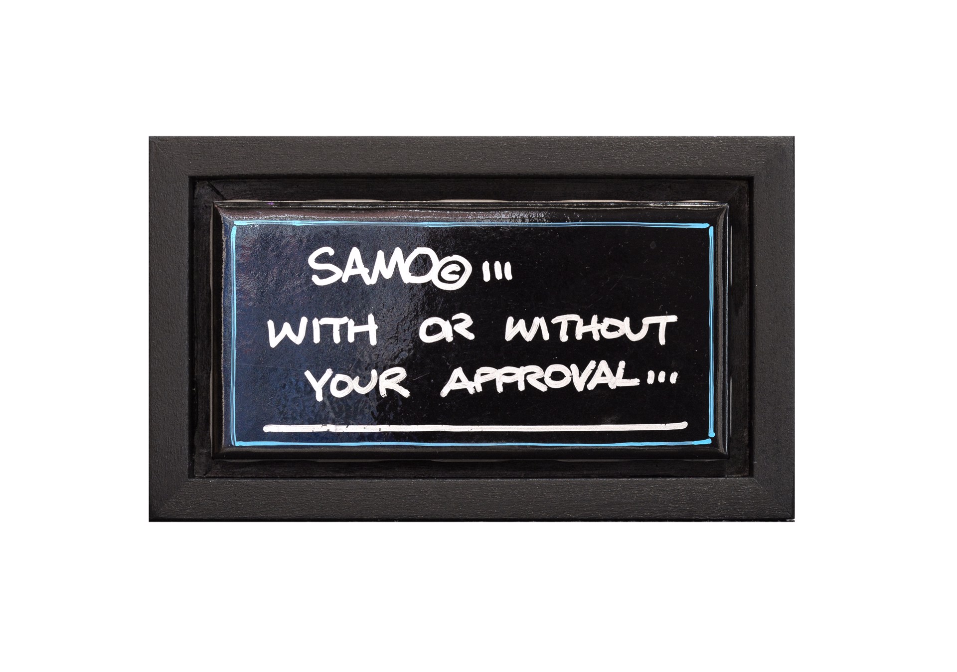 SAMO With Or Without Your Approval by Al Díaz