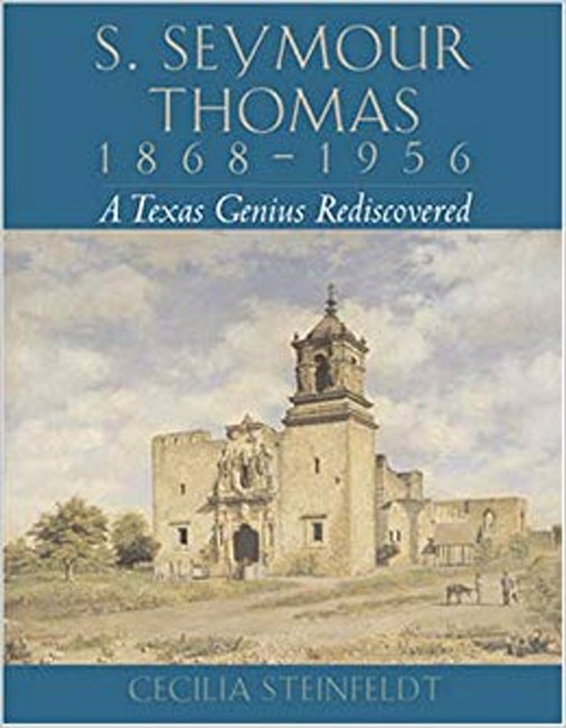 S. Seymour Thomas, 1868-1956: A Texas Genius Rediscovered by Publications