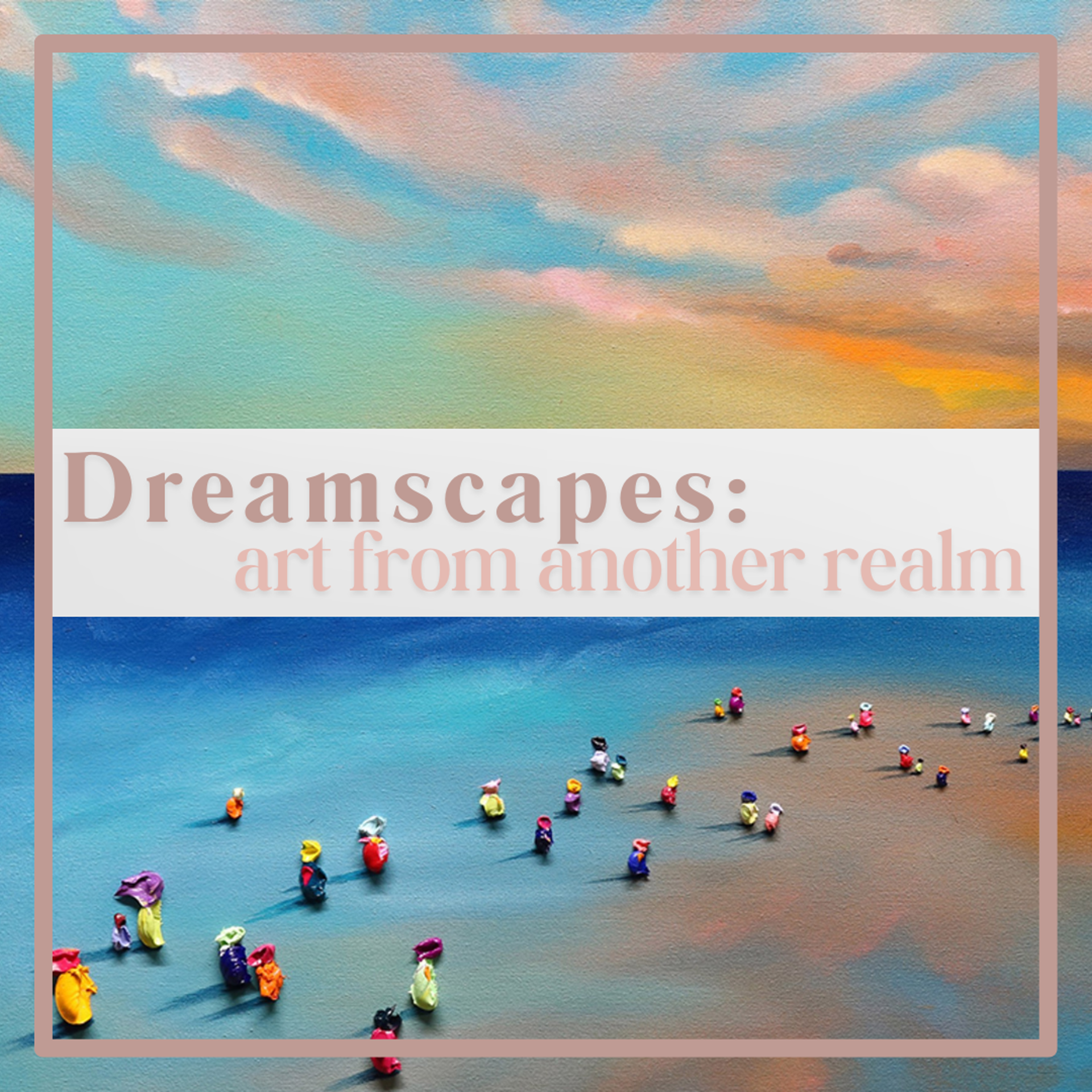 Dreamscapes: Art From Another Realm | Studio E Gallery