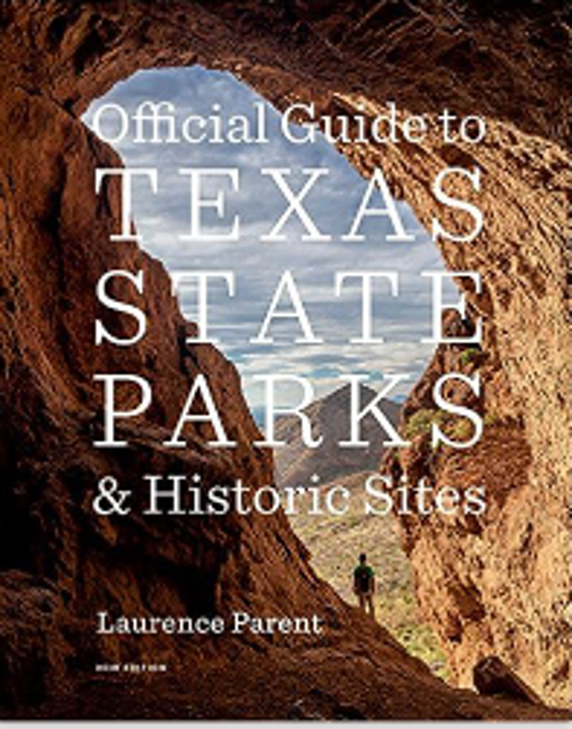 Official Guide to Texas State Parks and Historic Sites: New Edition by Laurence Parent by Publications