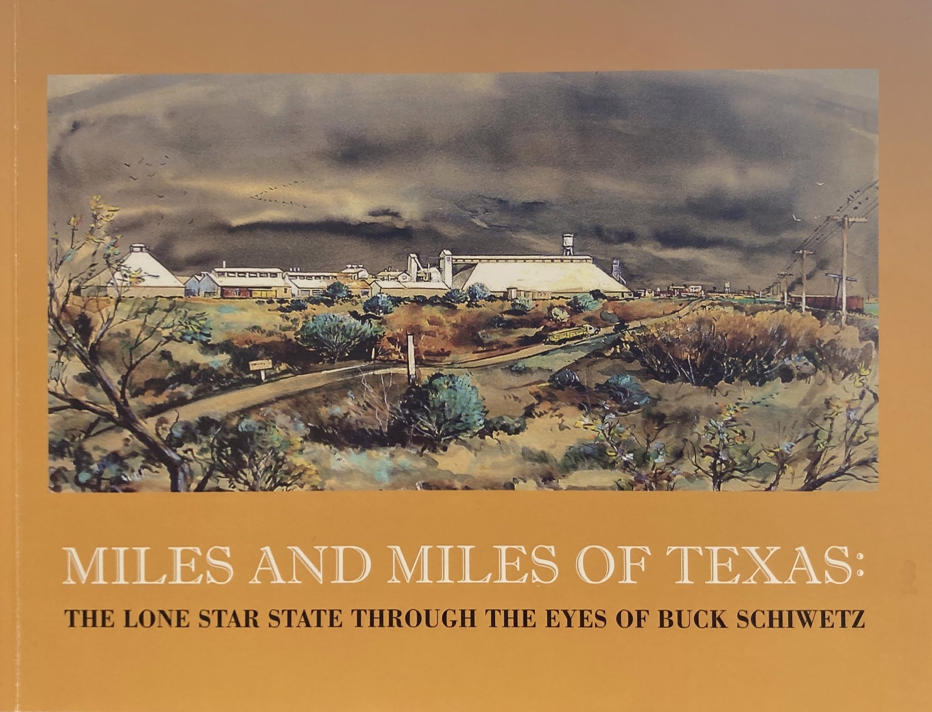 Miles and Miles of Texas: The Lone Star State Through The Eyes of Buck Schiwetz by Publications