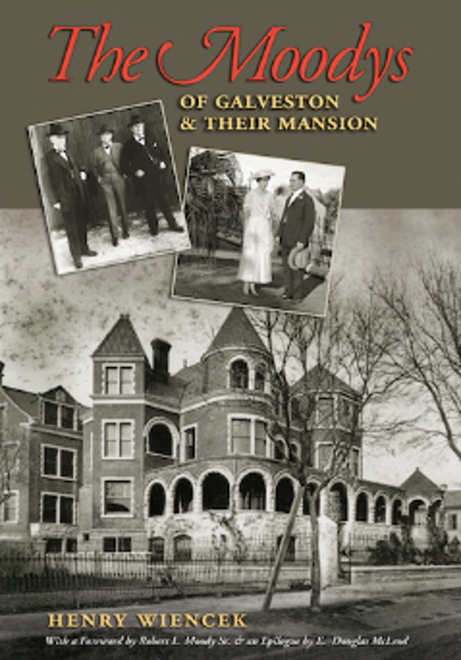 The Moodys of Galveston and Their Mansion By Henry Wiencek by Publications