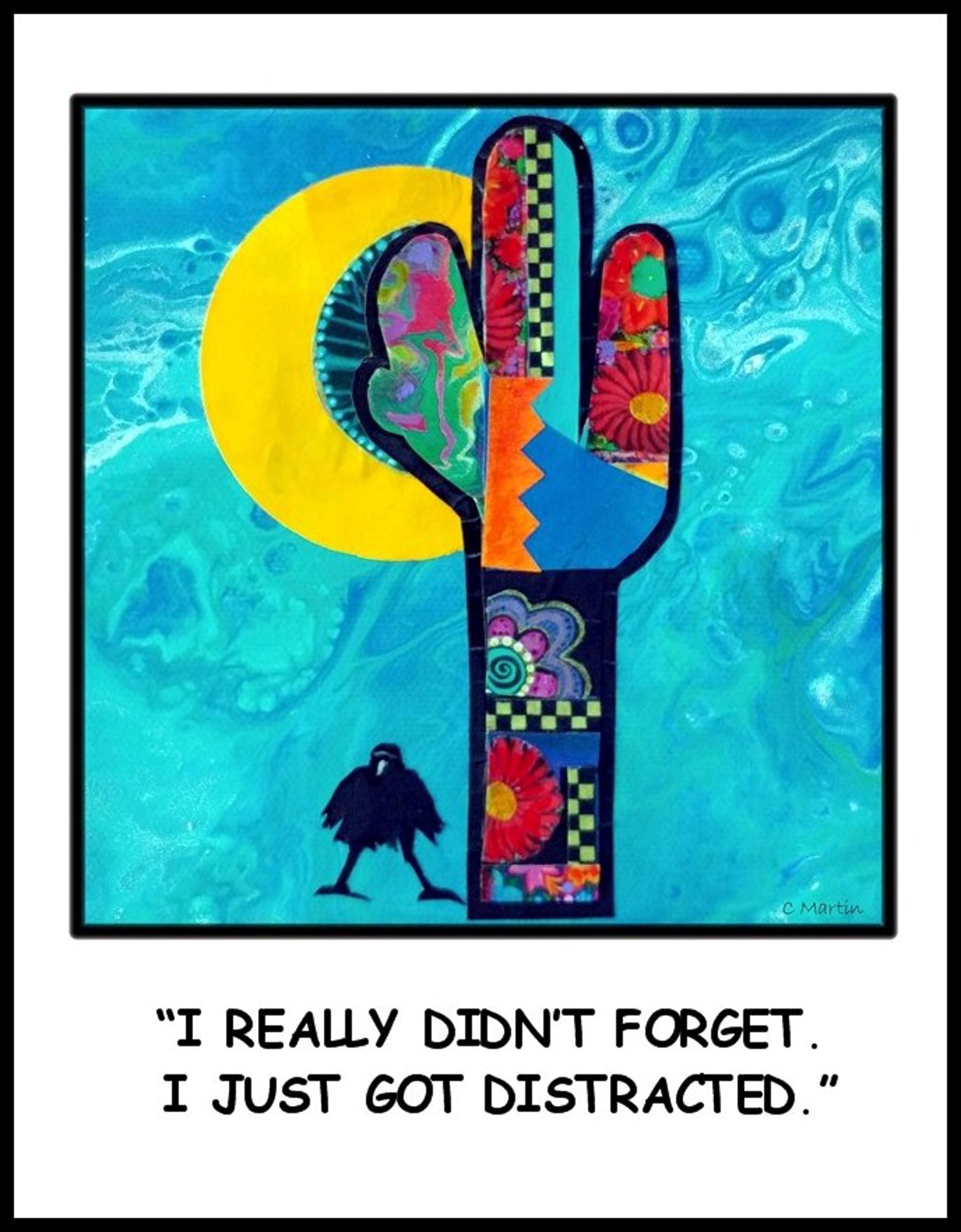 "I REALLY DIDN'T FORGET ..." by Charleen Martin