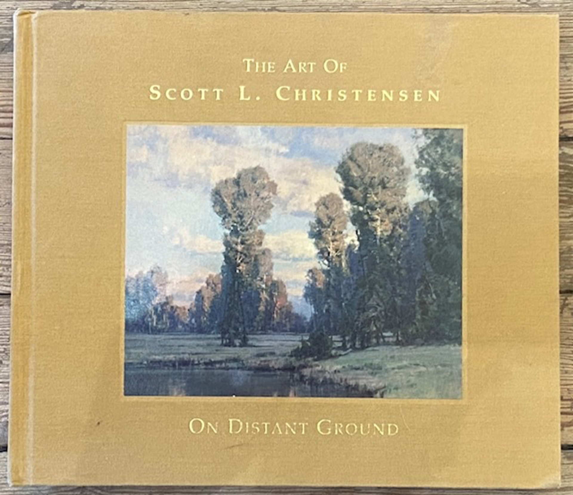 On Distant Ground -The Art of Scott L. Christensen by Scott L. Christensen
