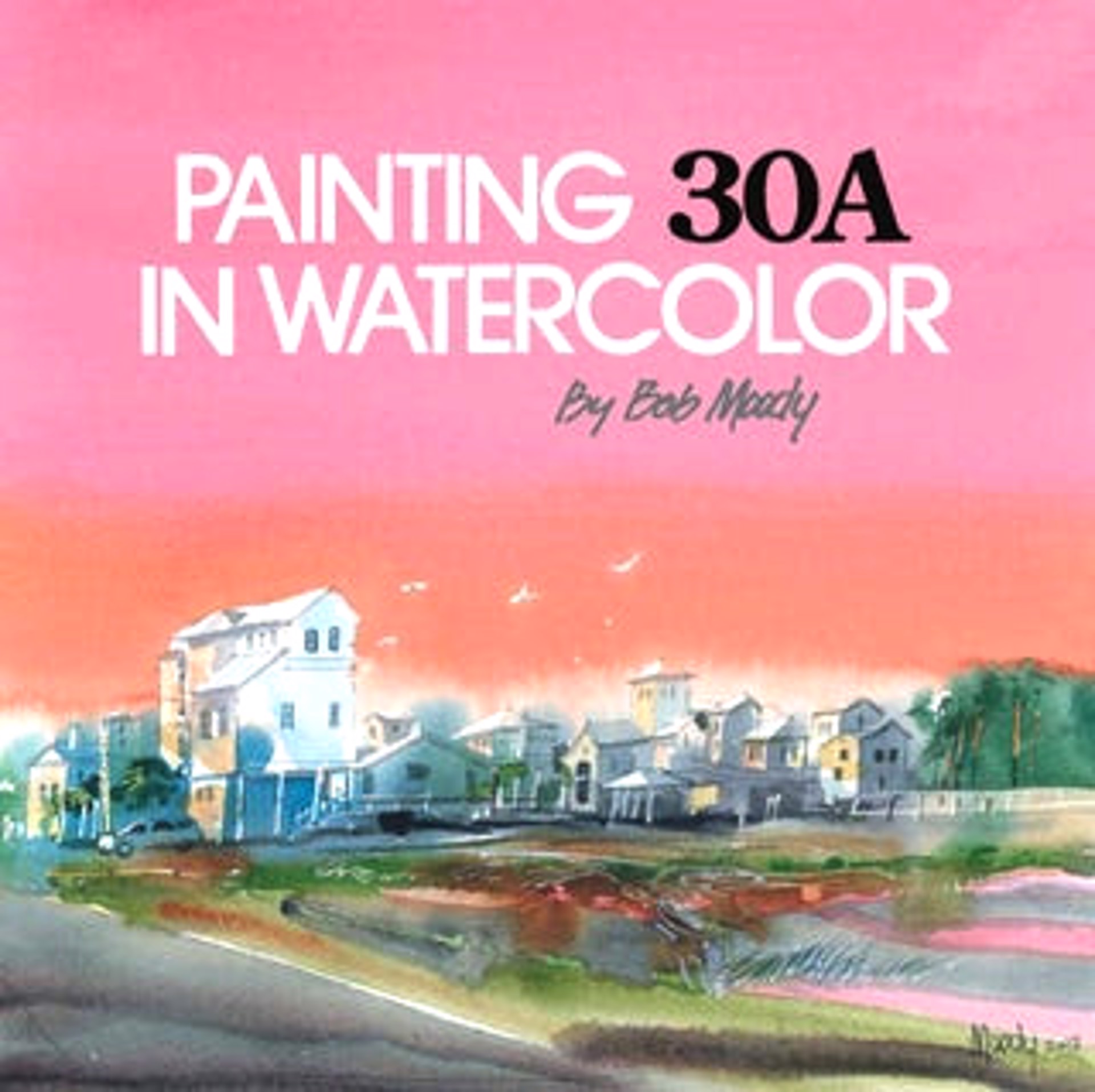 Painting 30A in Watercolor Book by Bob Moody