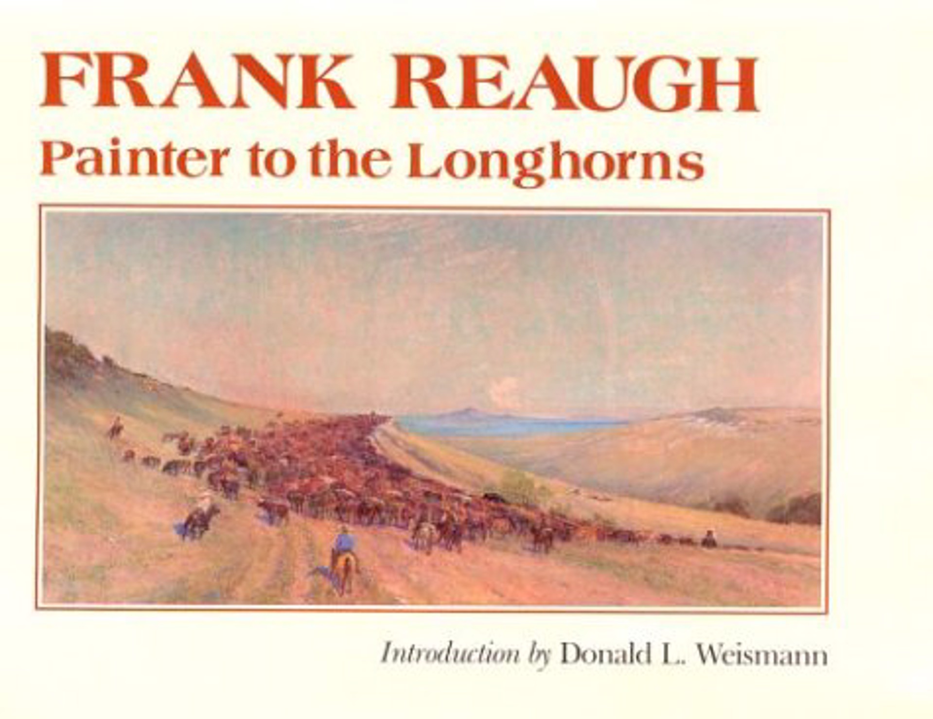 Frank Reaugh: Painter to the Longhorns by Publications