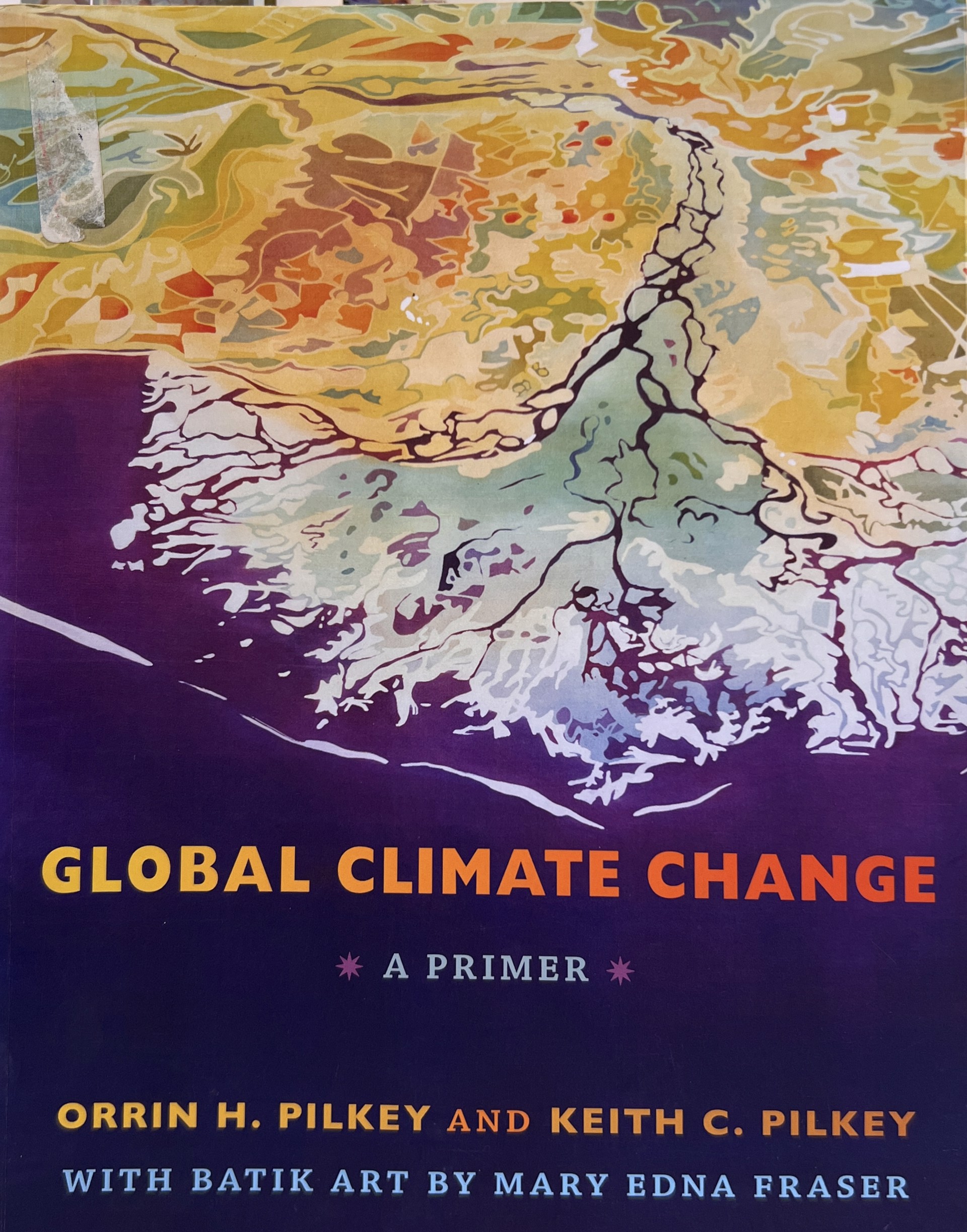 Global Climate Change: A Primer by Orrin H. Pilkey and Keith C. Pilkey by Mary Edna Fraser
