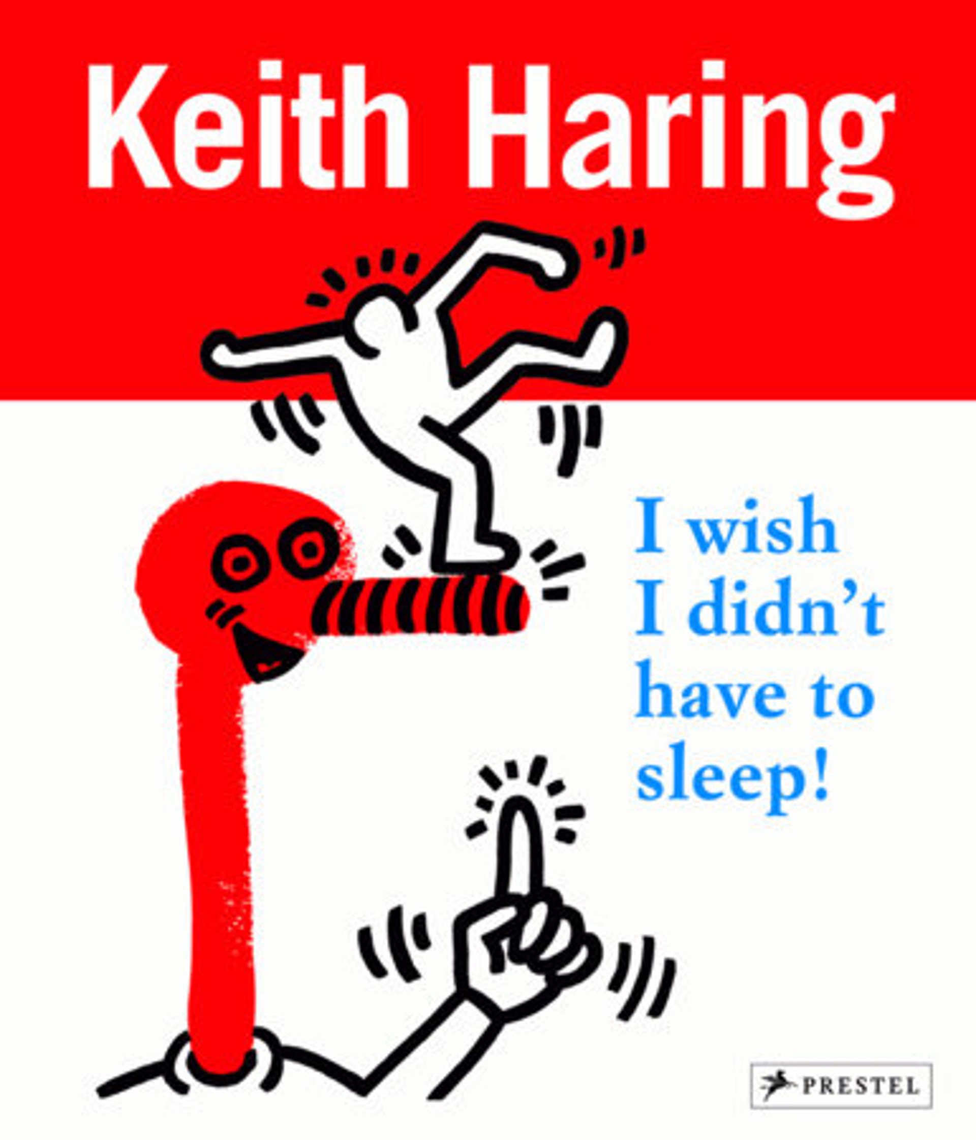 Keith Haring- I Wish I Didn’t Have To Sleep by Keith Haring