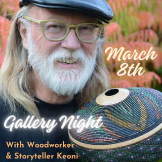 Gallery Night! With Master Woodworker and Storyteller Keoni Gallery Night! With Master Woodworker and Storyteller Keoni