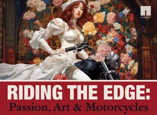 Riding the Edge: Passion, Art & Motorcycles | Chauvet Arts
