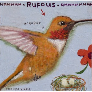 Hmmmm Rufous by Melinda K. Hall Hmmmm Rufous by Melinda K. Hall